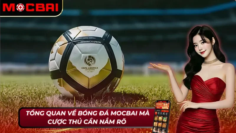 Những nét cơ bản về bóng đá tại Mocbai