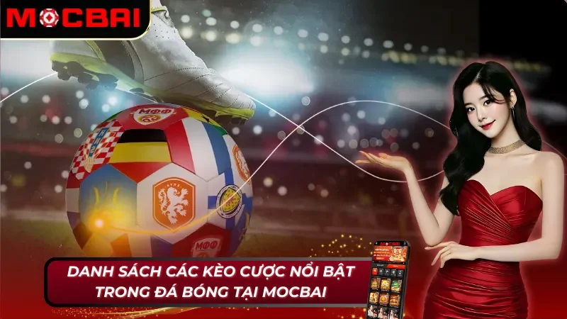 Top các kèo cược bóng đá tại Mocbai