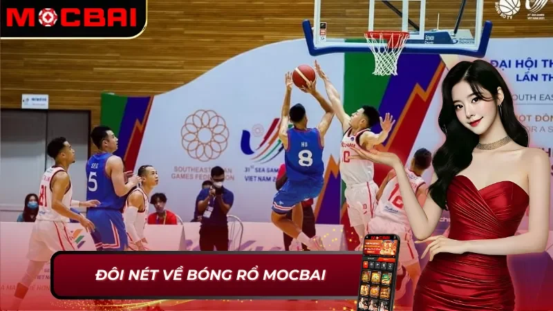 Vài nét cơ bản về bóng rổ Mocbai