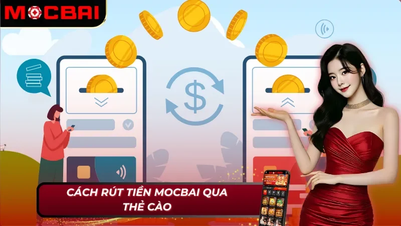 Cách rút tiền Mocbai qua thẻ cào tiện lợi