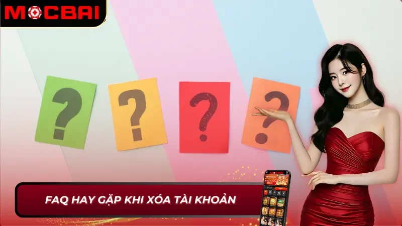 FAQ về cách xóa tài khoản Mocbai
