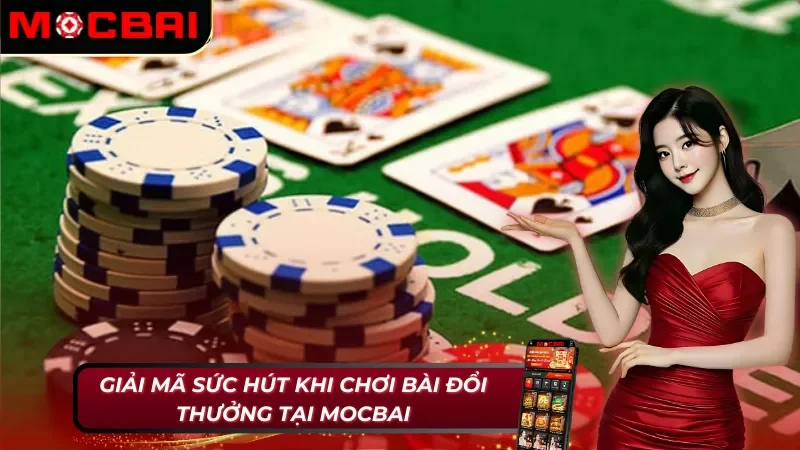 Điểm mạnh của game bài đổi thưởng Mocbai