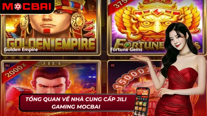 Chi tiết về nhà cung cấp game Jili Gaming Mocbai