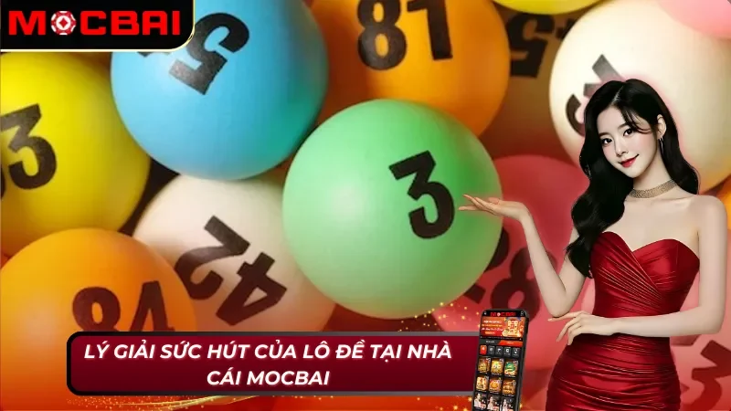 Ưu điểm duy trì sự hấp dẫn của Lô Đề Mocbai