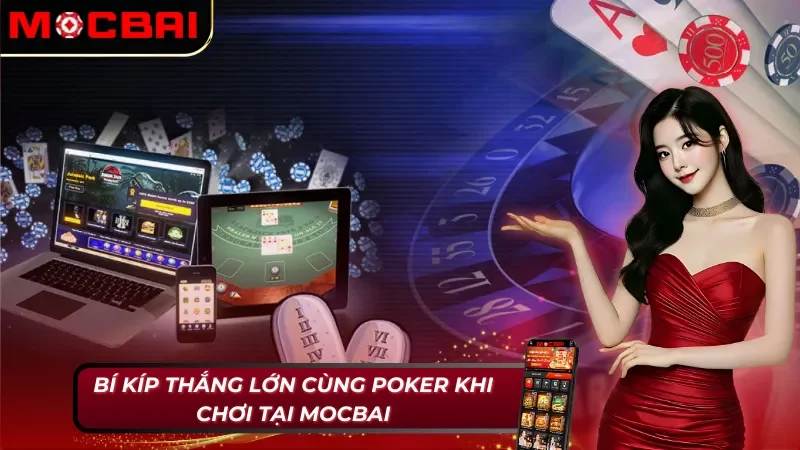 Bí quyết chinh phục Poker Mocbai