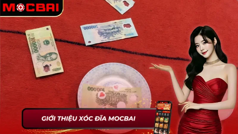 Thông tin chung về Xóc Đĩa Mocbai