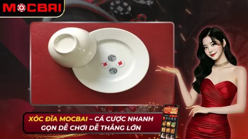 Xóc Đĩa – Cá Cược Nhanh Gọn Dễ Chơi Dễ Thắng Lớn Tại Mocbai 2026